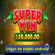 jogos de zumbi android